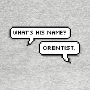 Crentist. T-Shirt